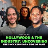 Episode #53 - Hollywood & The Music Industry: Uncovering The Shocking Dark Side of Fame w/ Jehan Sattaur