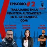 Trabajando en la industria automotriz en el extranjero ft. Alexander Quintanar, Daniela Jiménez & Julio Ramírez