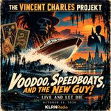 Voodoo, Speedboats, and the New Guy!