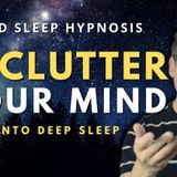 Hypnosis to Declutter Your Mind Before Deep Sleep _ Anxiety Relief_ OCD Depression (Very Strong)(M4A_128K)