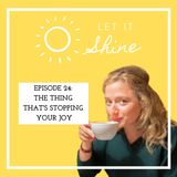 Episode 24: The Thing That's Stopping Your Joy