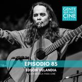 EP85: Música para cine con Edson Velandia