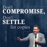 Don't Compromise, Don't Settle for Copies