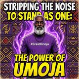 Stripping the Noise to Stand as One: The Power of Umoja