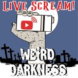 Weird Darkness HALLOWEEN LIVE SCREAM 2023 (Edited Audio Version) #WeirdDarkness #LiveScream
