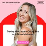 Taking the Shame Out of Sex with Dara Melanson