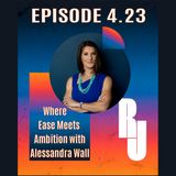 Where Ease Meets Ambition with Alessandra Wall
