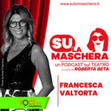 SU LA MASCHERA: Ospite Francesca Valtorta