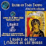 LAUDES DE HOY LUNES 25 DE MAYO 2026. MEMORIA DE LA BIENAVENTURADA VIRGEN MARÍA MADRE DE LA IGLESIA.