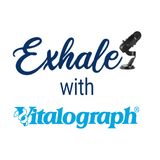 Episode 1 Exhale with Vitalograph