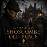 Sherlok Holmes -La aventura de Shoscombe old Place (Parte 1)