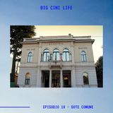 BIG CINI LIFE - Ep.18 - Dote Comune