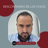 51. Desconfiando de las Voces| Gabriel Rodriguez-Páez