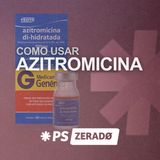Como Usar a Azitromicina na Prática