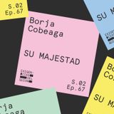 67. Borja Cobeaga | Su Majestad