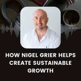 How Nigel Grier Helps Create Sustainable Growth