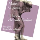 Marco Gigante "Il fuoco che arde l'anima"