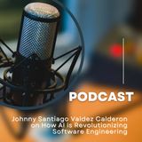 Johnny Santiago Valdez Calderon on How AI is Revolutionizing Software Engineering