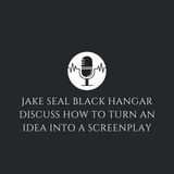 Jake Seal Black Hangar Discuss How to Turn an Idea into a Screenplay
