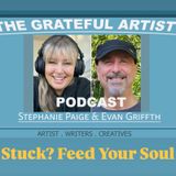 The Grateful Artist Podcast - Stuck? Feed Your Soul