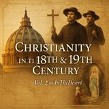 Christianity in the 18th and 19th Century, Volume 2 by InTheDesert | Catholic Renewal and Mission