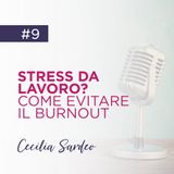 9: Stress da Lavoro? Come Evitare il Burnout!