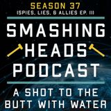 A Shot To The Butt With Water (Spies, Lies, & Allies Ep. 11)