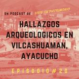 #20 Intervenciones arqueológicas en Vilcashuaman con Miguel Canchari