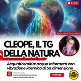 Cleope – Il TG radio della Natura: AcquaKosmika, per il riequilibrio energetico del corpo e dell'ambiente
