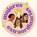 Mujeres Extraordinarias: Mujeres Afrodescendientes Extraordinarias