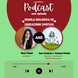 Ep.4 - Scuola inclusiva ed educazione emotiva [Con SARA SIMBULA e MELANIA PITTALIS, docente e funzionaria Pubblica Istruzione]