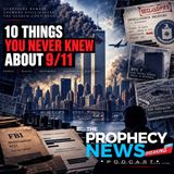 THE PROPHECY NEWS PODCAST: 10 Things That Nobody Ever Told You About 9/11