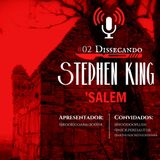 Dissecando Stephen King. Episódio 2. Salem.