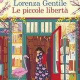Lorenza Gentile "Le piccole libertà"