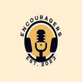 Encouragers Podcast Episode 1