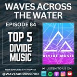 Episode 84 - Divide Music Top 5