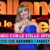 Ballando Con Le Stelle, Ufficiale: Ecco Chi Saranno I Maestri!