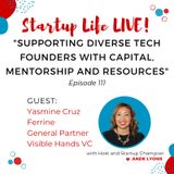 EP 111 Supporting Diverse Tech Founders with Capital, Mentorship and Resources