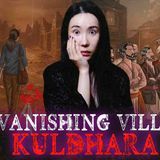 Villagers of Kuldhara Vanished Overnight...And People Still Hear Things in the Dark