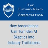 How Associations Can Turn Gen AI Skeptics Into Industry Trailblazers