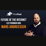 Marc Andreessen: Future of the Internet, Technology, and AI | Lex Fridman Podcast | Summary