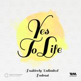 Y for Yes To Life!