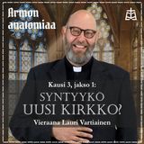 Syntyykö uusi kirkko? – Vieraana Lauri Vartiainen