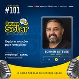 EP101 - Eckner Esteves | Explorar soluções para rentabilizar