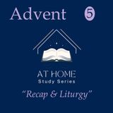Recap and Liturgy