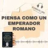 PIENSA COMO UN EMPERADOR ROMANO 📗 Resumen del Libro - Ideas Clave de DONALD ROBERTSON(Baja tu PDF📥)
