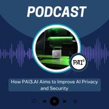 How PAI3.AI Aims to Improve AI Privacy and Security