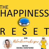 The Happiness Reset- Episode 3 with Dana Kerford