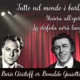 Tutto nel Mondo è Burla Stasera all'Opera - La Disfida avrà luogo Bonaldo Giaiotti vs Boris Christoff
