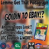 Episode 217: Goldin to eBay, ANOTHER Topps Leak (DH Goes OFF), UFC Buyback & more!!
